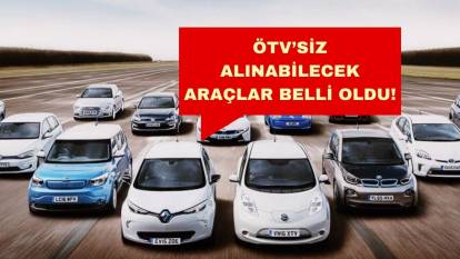 ÖTV muafiyeti ile alınabilecek araçlar neler? ÖTV muafiyeti ile alınabilecek yerli araçlar listesi belli oldu