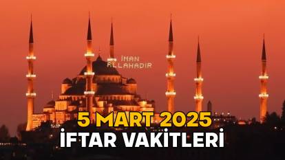 5 MART İFTAR VAKTİ İMSAKİYESİ 2025 || Bugün oruç saat kaçta açılacak, iftar saat kaçta?