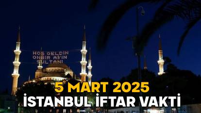 İSTANBUL İFTAR VAKTİ 5 MART 2025 || İstanbul’da bugün akşam ezanı kaçta okunacak, iftar saat kaçta yapılacak?