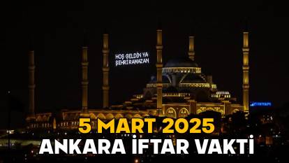 ANKARA İFTAR VAKTİ 5 MART 2025 || Diyanet imsakiyesine göre Ankara’da bugün akşam ezanı kaçta okunacak?