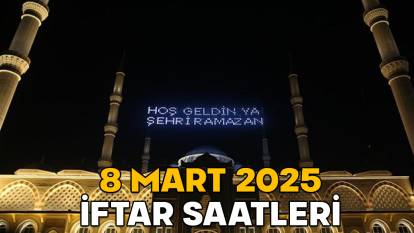 8 MART İMSAKİYESİ 2025 || İftar bugün saat kaçta, akşam ezanı ne zaman okunacak?