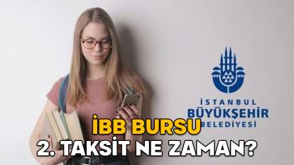 İBB bursu 2. taksit ödemesi ne zaman yatacak? 2025 7.500 İBB bursu 2. ödeme tarihi belli oldu mu?