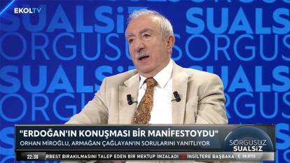 Orhan Miroğlu Ekol TV’de: Cumhurbaşkanımızın yaptığı konuşma manifesto niteliğindeydi