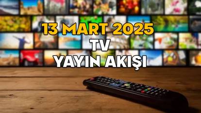 13 MART PERŞEMBE TV YAYIN AKIŞI 2025 || Now TV, TRT1, Kanal D, TV8, Show TV, ATV, Star TV’de bugün neler var?