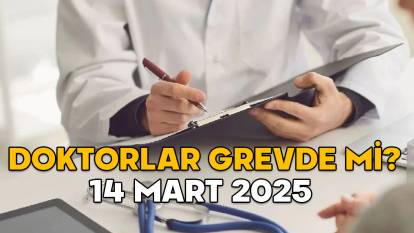 14 MART DOKTORLAR GREVDE Mİ 2025? Yarın hastaneler, aile hekimleri ve sağlık ocakları açık mı?