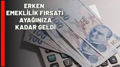 ERKEN EMEKLİLİK FIRSATI AYAĞINIZA KADAR GELDİ: Dilekçelerinizi hazırlayın! SGK duyurdu