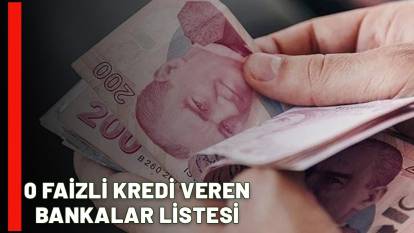 0 FAİZLİ KREDİ VEREN BANKALAR LİSTESİ TEK TEK AÇIKLANDI: Mart ayında nakit sıkıntısı kalmayacak!