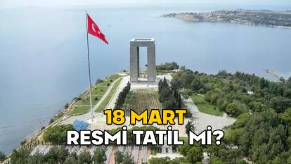 18 MART RESMİ TATİL Mİ? 18 Mart 2025 Salı günü okullar var mı?