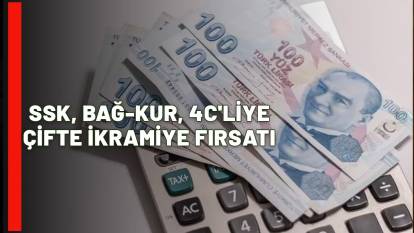 SSK, BAĞ-KUR, 4C'LİYE ÇİFTE İKRAMİYE FIRSATI: Son tarih açıklandı!