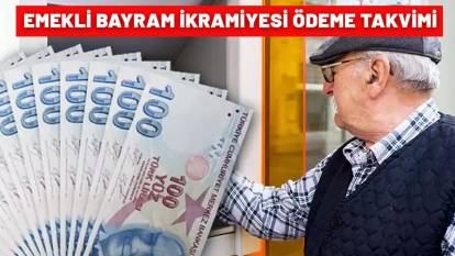 EMEKLİ BAYRAM İKRAMİYESİ ÖDEME TARİHİ:  4A, 4B, 4C SSK, Bağ-Kur ikramiye takvimi ortaya çıktı!