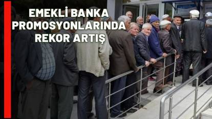 EMEKLİ BANKA PROMOSYONLARINDA REKOR ARTIŞ: En yüksek promosyon veren bankalar hangileri? İşte tam liste