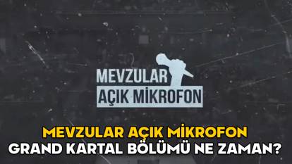 MEVZULAR AÇIK MİKROFON GRAND KARTAL BÖLÜMÜ NE ZAMAN? Mevzular Açık Mikrofon hangi kanalda, nasıl izlenir?