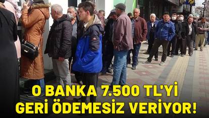 O BANKA 7.500 TL'Yİ GERİ ÖDEMESİZ VERİYOR! Anında hesaba geçiyor!