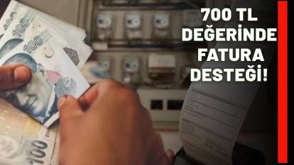FATURA ÖDEMELERİNDE BÜYÜK MÜJDE: 700 TL destek verilecek!