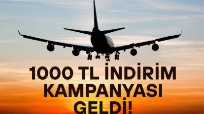 1000 TL İNDİRİMLİ UÇMAK İSTEYEN HEMEN BAKSIN: O banka kampanyayı duyurdu!