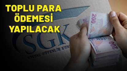 SGK DUYURDU: Toplu para ödemesi yapılıyor! Hesapları kontrol edin