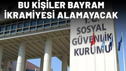 SGK'DAN FLAŞ AÇIKLAMA: Bu kişiler Kurban Bayramı ikramiyesi alamayacak!