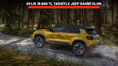 AYLIK 19.600 TL TAKSİTLE JEEP SAHİBİ OLABİLİRSİNİZ: Mayıs ayında müthiş kampanya!
