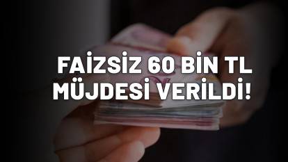 KOLAY ÖDEME SEÇENEĞİ VAR FAİZ YOK: 60.000 TL anında cepte! Başvuran alıyor