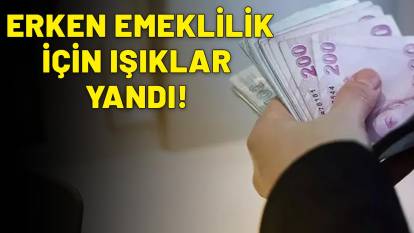 EYT'YE EK ERKEN EMEKLİLİK GELDİ: Milyonlarca çalışan emekli olabilecek!