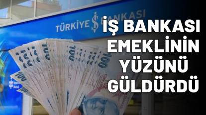 BANKALAR KIZIŞTIKÇA KIZIŞTI: Türkiye İş Bankası son noktayı koydu. İş Bankası'ndan emeklileri sevindirecek promosyon geldi!