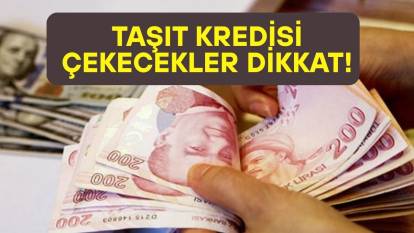 TAŞIT KREDİSİ ÇEKECEKLER DİKKAT: FAİZ ORANLARI DEĞİŞTİ! 400 bin TL taşıt kredisinin banka banka geri ödemesi belli oldu!