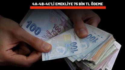 KURBAN BAYRAMI ÖNCESİ 4A-4B-4C'Lİ EMEKLİYE MÜJDE: 75.000 TL hesaplara yatacak!