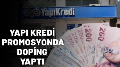 YAPI KREDİ PROMOSYONDA DOPİNG YAPTI: Tam 25.000 TL hesaba geçiyor!