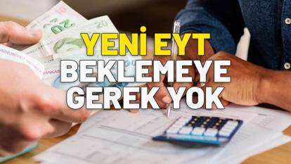 YENİ EYT BEKLEMEYE GEREK YOK | Milyonlarca çalışanı çıldırtan gelişme