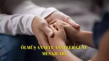 Vefat eden anneye duygusal Anneler Günü mesajları ve sözleri! Ölen anne için Anneler Günü paylaşımları
