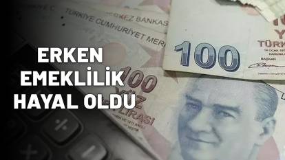ERKEN EMEKLİLİK HAYAL OLDU: Bu kişiler resmen yandı! Emeklilik hayalleri ertelendi