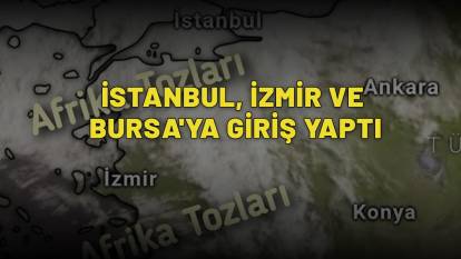 İSTANBUL, İZMİR VE BURSA'YA GİRİŞ YAPTI: Uyarılar peş peşe gelmişti!