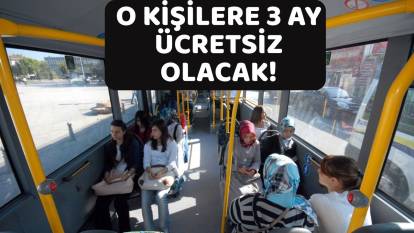 ULAŞIMDA BOMBA KARAR: O kişilere 3 ay ücretsiz olacak!