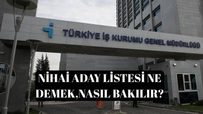 Nihai liste nedir? İŞKUR Sağlık Bakanlığı nihai aday listesi ne demek, nasıl bakılır?
