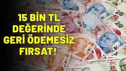 KURBAN BAYRAMI ÖNCESİ MÜJDE: Ne ikramiye ne promosyon! Tam 15.000 TL değerinde geri ödemesiz fırsat