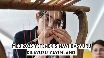 MEB YETENEK SINAVI KILAVUZU 2025 | Yetenek sınavıyla öğrenci alan okullara başvurular başladı mı, ne zaman başlıyor?