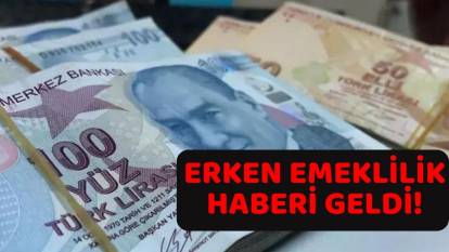 EMEKLİLİK HAYALİYLE YANIP TUTUŞANLARA MÜJDE: 5 yıl erken emeklilik geliyor!