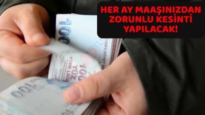 DİKKAT: ARTIK HER AY MAAŞINIZDAN KESİNTİ YAPILACAK! TES için geri sayım başladı