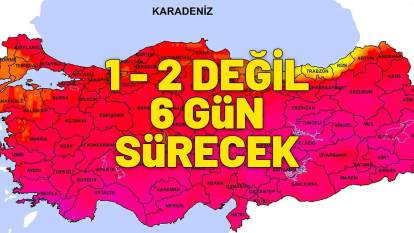 1-2-3-4 DEĞİL TAM 6 GÜN SÜRECEK | 40’a vurdu bile… 60 gün boyunca yandık