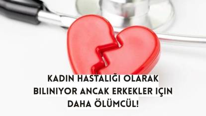 Araştırma ortaya çıkardı: Erkeklerin ‘Kırık Kalp Sendromu’ndan ölme riski kadınlardan daha fazla!