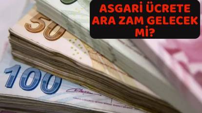 ASGARİ ÜCRETE ARA ZAM YAPILACAK MI? Hükümetin asgari ücret kararı sızdı!
