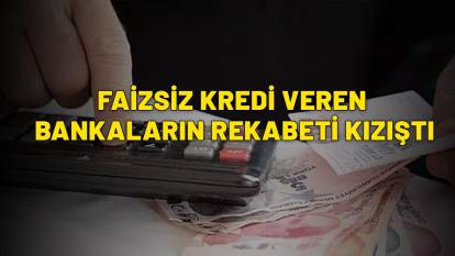 FAİZSİZ KREDİ VEREN BANKALARIN REKABETİ KIZIŞTI: İşte en yüksek ödemeyi yapan banka...