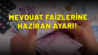 BANKADA 1 MİLYON TL'Sİ OLANLAR DİKKAT: Mevduat faizlerine Haziran ayarı! İşte cebinize girecek rakam...