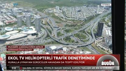 Ekol TV helikopterli trafik denetiminde: O sürücüler havadan tespit ediliyor