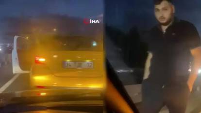 Taksici dehşeti kamerada! Önce yolunu kesti, sonra tekmeyle saldırdı