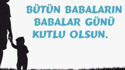 BABALAR GÜNÜ MESAJLARI VE SÖZLERİ 2025 | Yeni, resimli, anlamlı, duygusal, farklı, kısa, uzun Babalar Günü mesajları