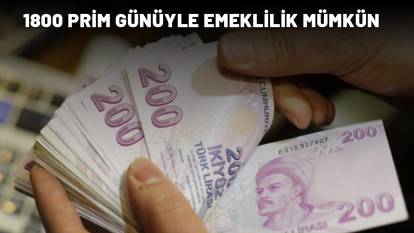 1800 PRİM GÜNÜYLE EMEKLİLİK MÜMKÜN: Başvuran maaşını hemen alıyor!