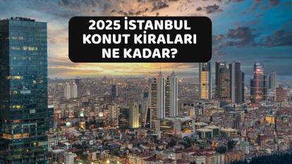 KİRAYA ÇIKACAKLAR DİKKAT: İstanbul'da en ucuz ve en pahalı kiralar ilçe ilçe belli oldu! 2025 Güncel kira fiyatları