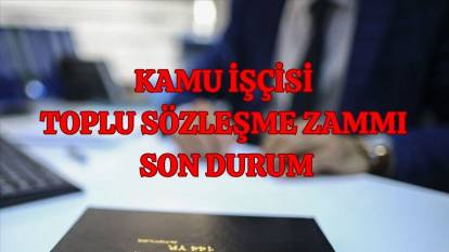 KAMU İŞÇİSİ TOPLU SÖZLEŞME ZAMMINDA SON DURUM: Türk-İş’ten hükümete ‘ikinci teklif’ çağrısı geldi