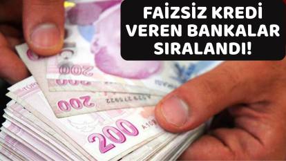 HANGİ BANKA NE KADAR FAİZSİZ KREDİ VERİYOR? Faizsiz kredi veren bankalar belli oldu!